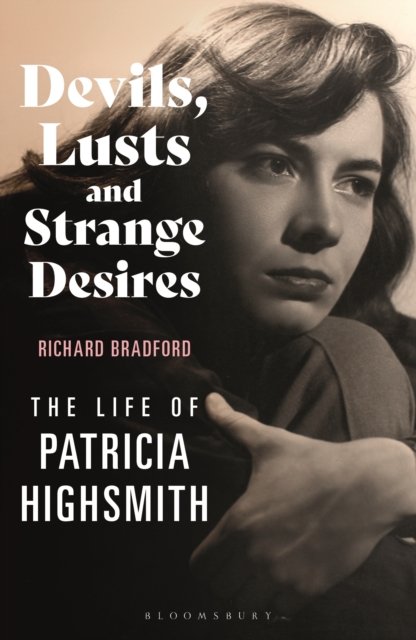 Cover for Bradford, Richard (University of Ulster, UK) · Devils, Lusts and Strange Desires: The Life of Patricia Highsmith (Paperback Book) (2023)