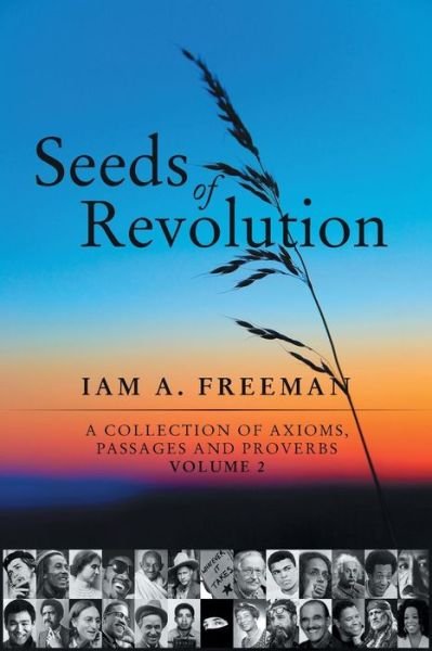 Cover for Iam A. Freeman · Seeds of Revolution: a Collection of Axioms, Passages and Proverbs, Volume 2 (Pocketbok) (2014)