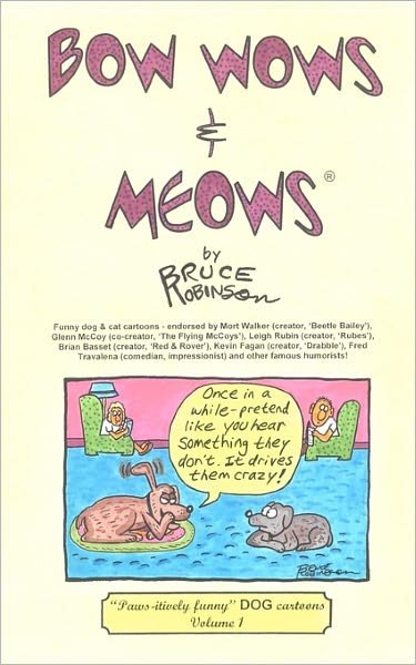 Cover for Bruce Robinson · Bow Wows &amp; Meows: Paws-itively Funny Dog Cartoons, Vol. 1 (Paperback Bog) (2010)