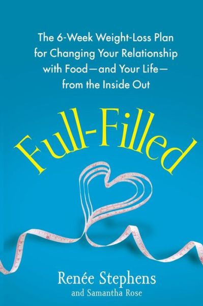 Cover for Renee Stephens · Full-filled: the 6-week Weight-loss Plan for Changing Your Relationship with Food-and Your Life-from the Inside out (Taschenbuch) (2014)
