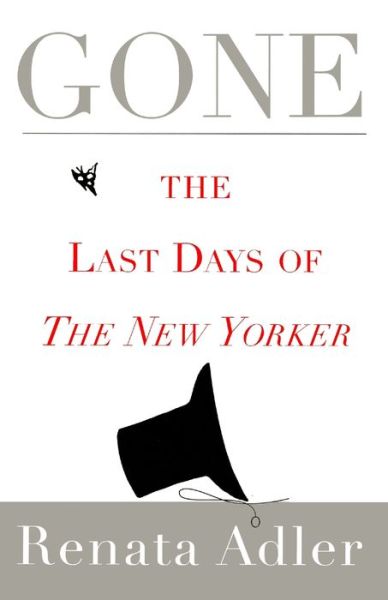 Cover for Renata Adler · Gone The Last Days of The New Yorker (Paperback Book) (2011)