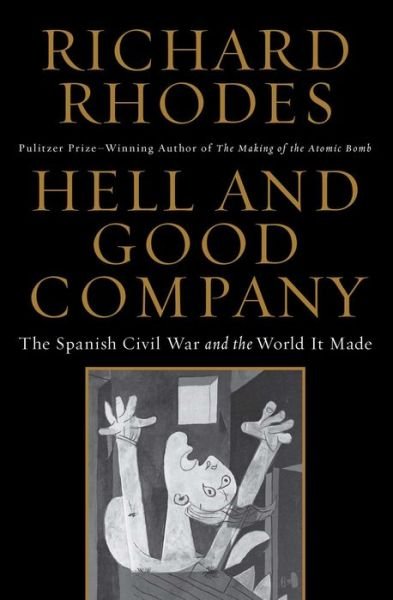 Hell and Good Company: The Spanish Civil War and the World it Made - Richard Rhodes - Boeken - Simon & Schuster - 9781451696226 - 23 februari 2016