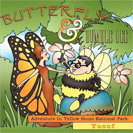 Cover for Yusuf · Butterfly and Bumble Bee: Adventure in Yellow Stone National Park (Paperback Book) (2010)