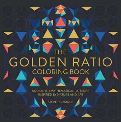 The Golden Ratio Coloring Book - Steve Richards - Kirjat - Lark Books (NC) - 9781454710226 - tiistai 1. marraskuuta 2016