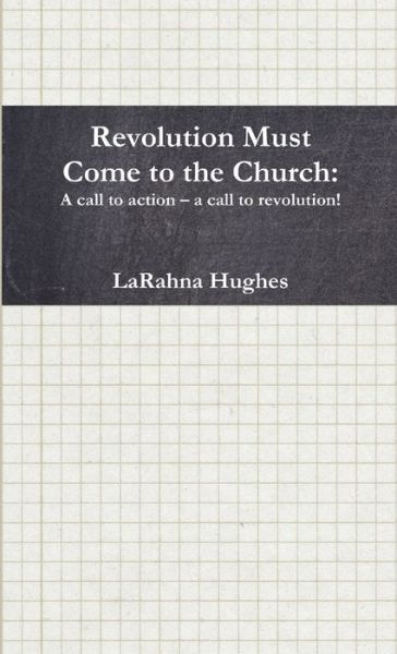 Cover for LaRahna Hughes · Revolution Must Come to the Church (Book) (2010)