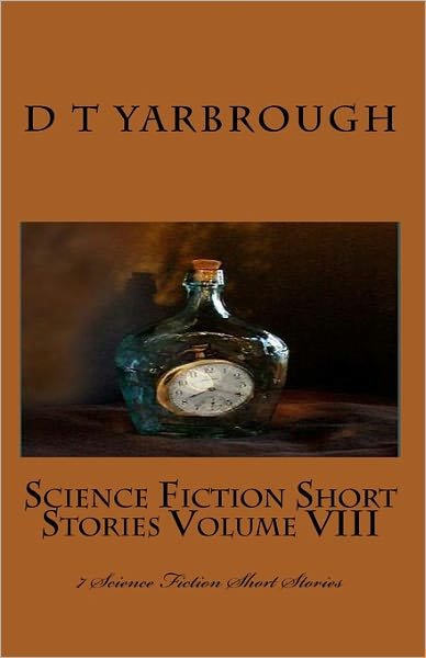 Cover for D T Yarbrough · Science Fiction Short Stories Volume Viii: 7 Science Fiction Short Stories (Pocketbok) (2011)
