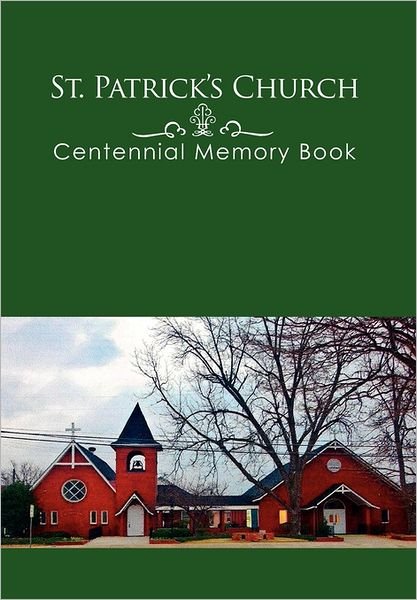 Cover for Freda Page · St. Patrick's Church Centennial Memory Book (Gebundenes Buch) (2011)