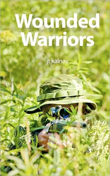 Cover for Jt Kalnay · Wounded Warriors (Paperback Book) (2011)