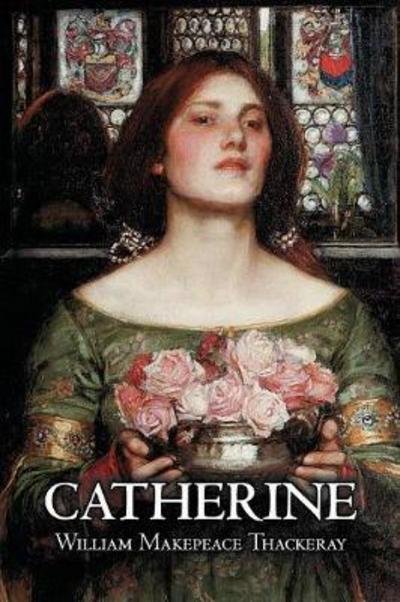 Cover for William Makepeace Thackeray · Catherine (Paperback Bog) (2011)