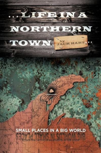 ... Life in a Northern Town: Small Places in a Big World. Big Worlds in Small Places. - Jack Hart - Books - Trafford Publishing - 9781466971226 - January 17, 2013