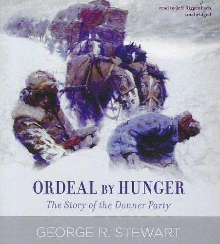 Cover for George R. Stewart · Ordeal by Hunger: the Story of the Donner Party (Lydbok (CD)) [Unabridged edition] (2012)