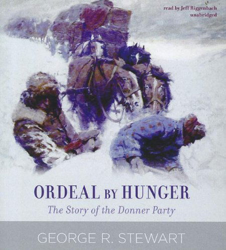 Cover for George R. Stewart · Ordeal by Hunger: the Story of the Donner Party (Audiobook (CD)) [Unabridged edition] (2012)