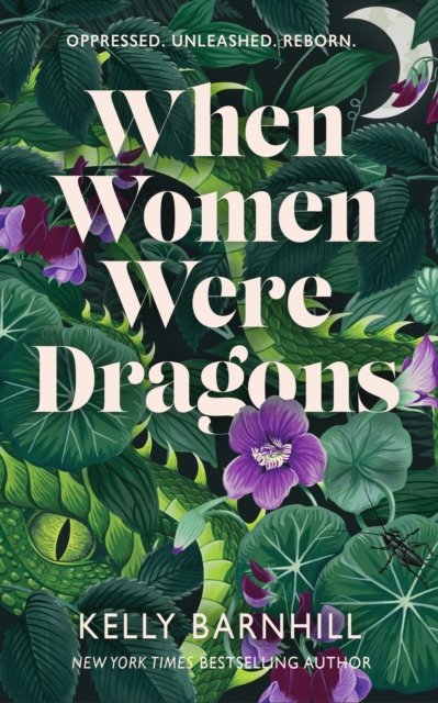 Cover for Kelly Barnhill · When Women Were Dragons: an enduring, feminist novel from New York Times bestselling author, Kelly Barnhill (Paperback Bog) (2023)