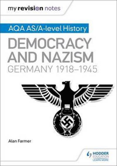 Cover for Alan Farmer · My Revision Notes: AQA AS/A-level History: Democracy and Nazism: Germany, 1918–1945 (Paperback Book) (2016)