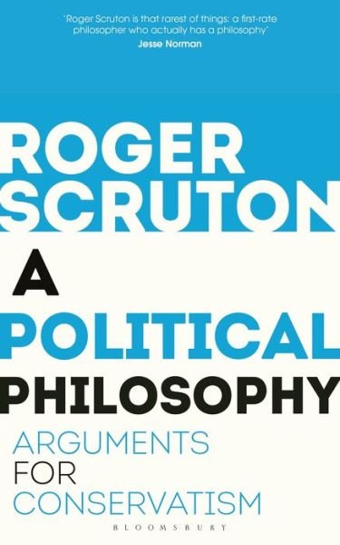 Cover for Sir Roger Scruton · A Political Philosophy: Arguments for Conservatism (Paperback Bog) (2019)