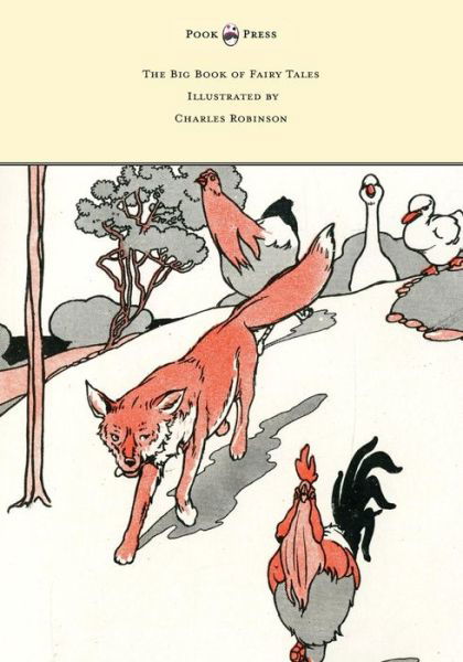 The Big Book of Fairy Tales - Illustrated by Charles Robinson - Walter Jerrold - Bøker - Pook Press - 9781473319226 - 4. august 2014