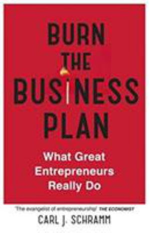 Cover for Carl J. Schramm · Burn the Business Plan: What Great Entrepreneurs Really Do (Paperback Book) (2018)