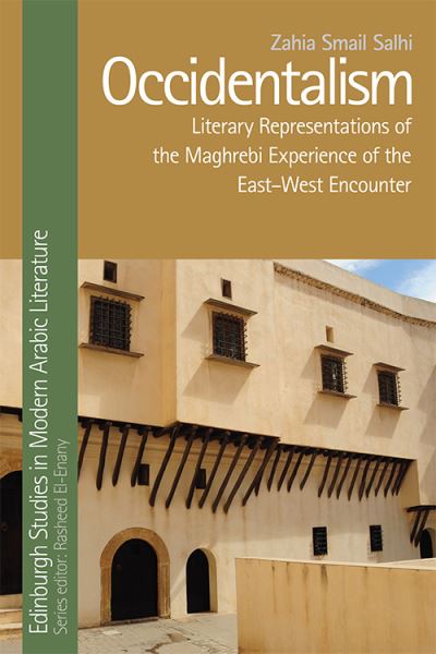 Cover for Zahia Smail Salhi · Occidentalism: Literary Representations of the Maghrebi Experience of the East-West Encounter - Edinburgh Studies in Modern Arabic Literature (Paperback Bog) (2021)