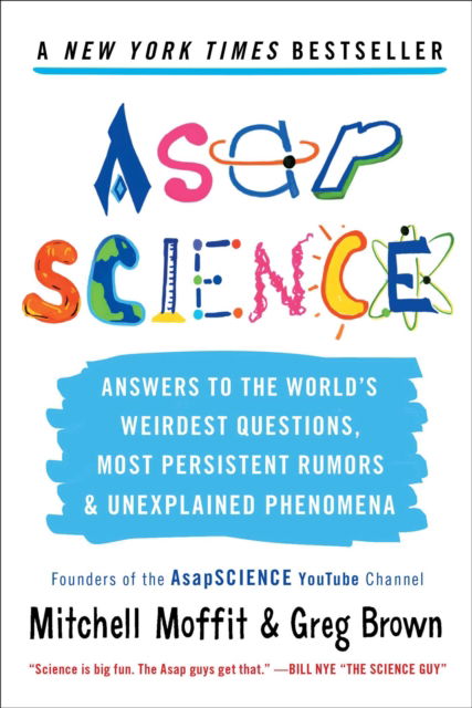 Cover for Mitchell Moffit · Asapscience: Answers to the World's Weirdest Questions, Most Persistent Rumors, and Unexplained Phenomena (Paperback Book) (2015)