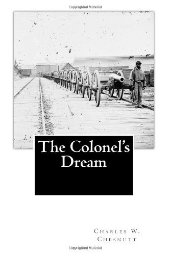 The Colonel's Dream - Charles W. Chesnutt - Libros - CreateSpace Independent Publishing Platf - 9781478327226 - 31 de julio de 2012