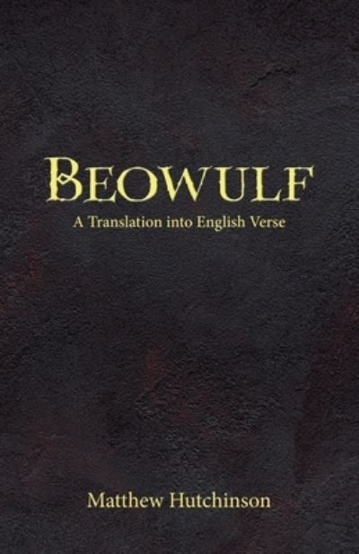 Cover for Matthew Hutchinson · Beowulf A Translation into English Verse (Book) (2020)