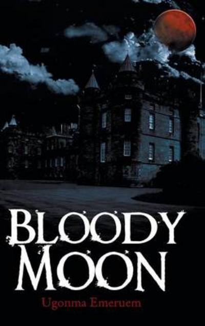 Cover for Ugonma Emeruem · Bloody Moon (Hardcover bog) (2013)