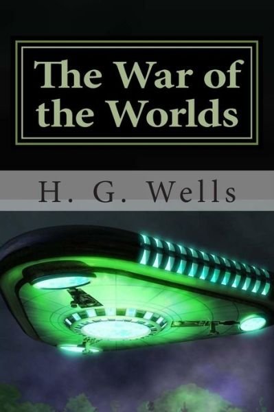 The War of the Worlds - H G Wells - Books - Createspace - 9781482021226 - January 30, 2013