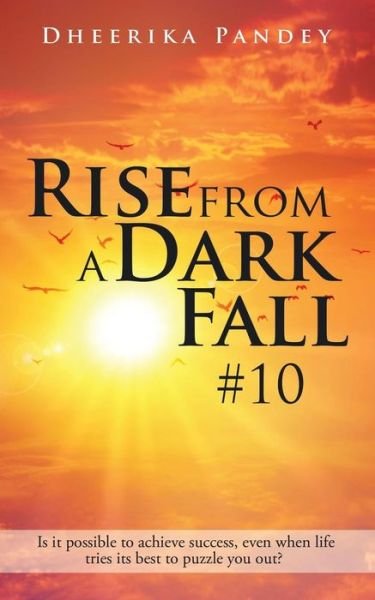 Cover for Dheerika Pandey · Rise from a Dark Fall: #10 (Paperback Book) (2015)