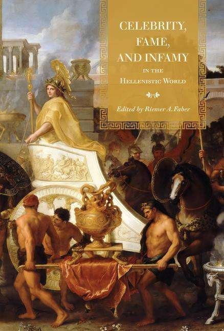 Cover for Faber · Celebrity, Fame, and Infamy in the Hellenistic World - Phoenix Supplementary Volumes (Innbunden bok) (2020)