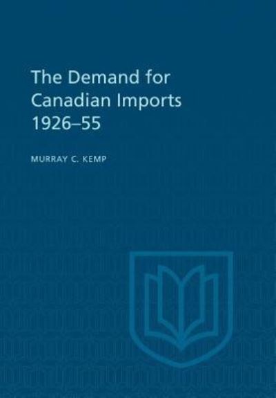 Cover for Murray C Kemp · The Demand for Canadian Imports 1926-55 (Paperback Book) (1962)