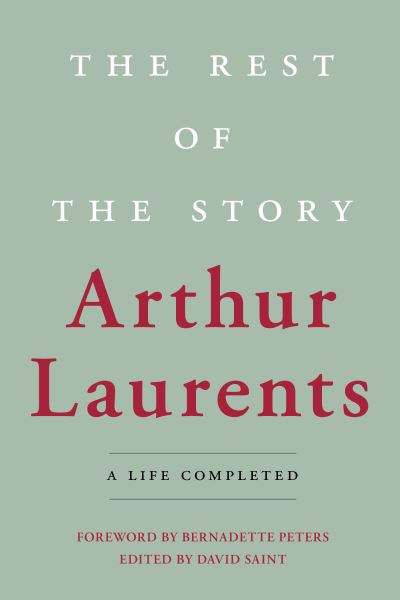 The Rest of the Story: A Life Completed - Laurents Arthur Laurents - Books - Rowman & Littlefield Publishing Group In - 9781493065226 - March 1, 2022