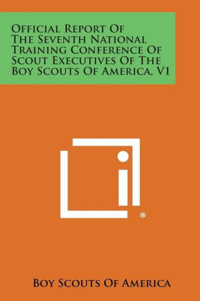 Cover for Boy Scouts of America · Official Report of the Seventh National Training Conference of Scout Executives of the Boy Scouts of America, V1 (Paperback Book) (2013)