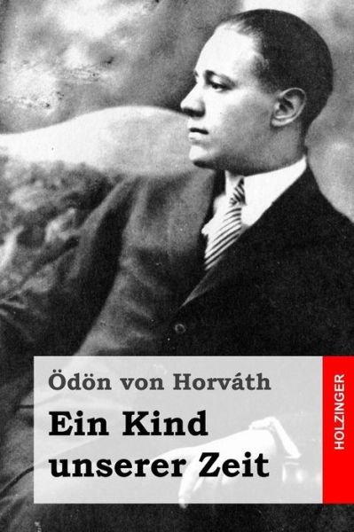 Cover for Ödön Von Horváth · Ein Kind Unserer Zeit (Paperback Bog) [German edition] (2014)
