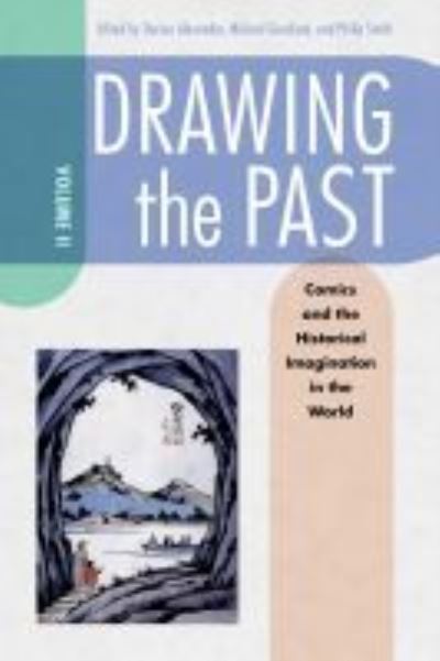 Cover for Drawing the Past, Volume 2: Comics and the Historical Imagination in the World (Paperback Book) (2021)