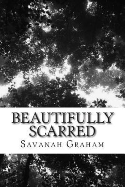 Cover for Savanah Jaclyn Graham · Beautifully Scarred (Paperback Book) (2014)