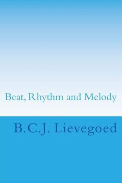 Cover for B C J Lievegoed · Beat, Rhythm and Melody: the Therapeutic Use of Musical Elements (Paperback Bog) (2014)
