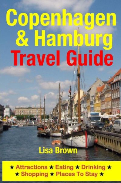 Cover for Lisa Brown · Copenhagen &amp; Hamburg Travel Guide: Attractions, Eating, Drinking, Shopping &amp; Places to Stay (Paperback Book) (2014)