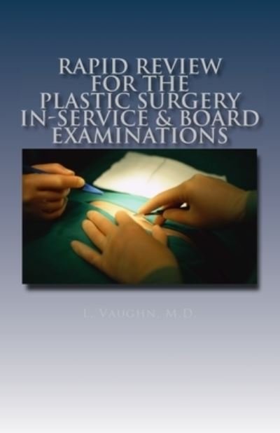 Cover for L Vaughn M D · Rapid Review for the Plastic Surgery In-Service &amp; Board Examinations (Paperback Bog) (2014)