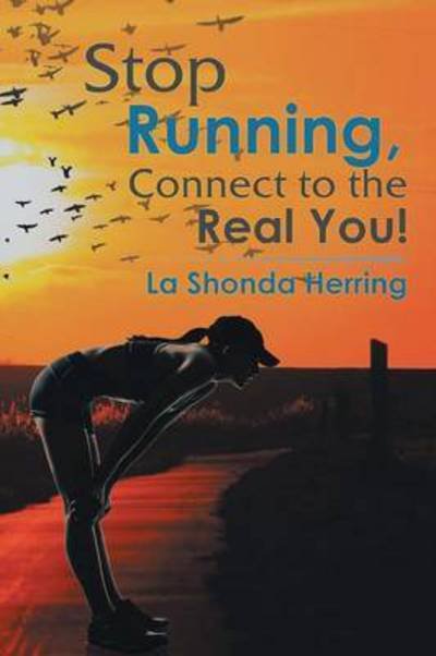 Cover for La Shonda Herring · Stop Running, Connect to the Real You! (Paperback Bog) (2015)