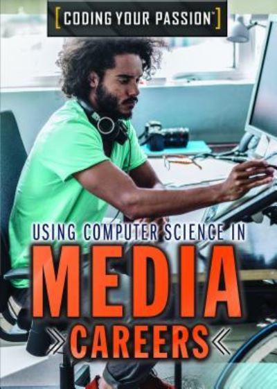 Cover for Don Rauf · Using Computer Science in Media Careers (Hardcover Book) (2019)