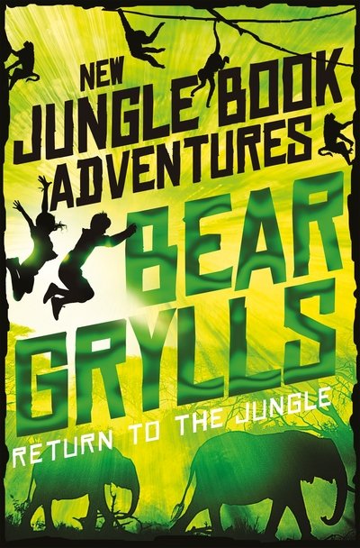 Cover for Bear Grylls · Return to the Jungle - The Jungle Book: New Adventures (Paperback Book) [Main Market Ed. edition] (2017)