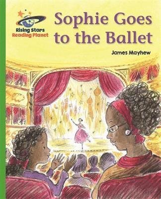 Cover for James Mayhew · Reading Planet - Sophie Goes to the Ballet - Green: Galaxy - Rising Stars Reading Planet (Paperback Bog) (2018)
