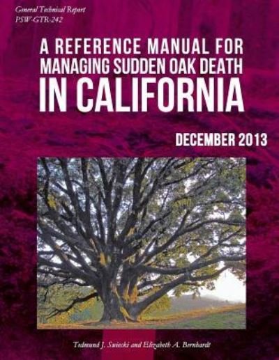 A Refernce Manual for Managing Sudden Oak Dealth in California - United States Department of Agriculture - Bücher - Createspace - 9781511440226 - 26. Juni 2015