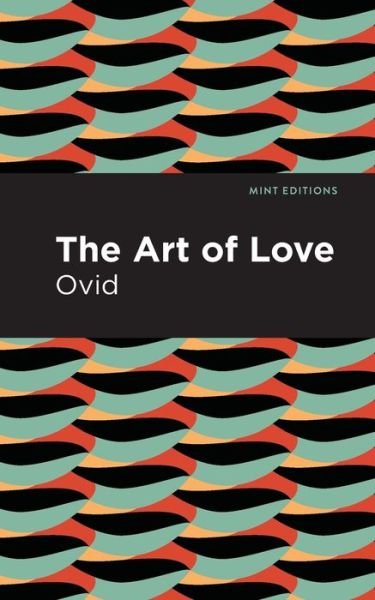 Cover for Ovid · The Art of Love: The Art of Love - Mint Editions (Paperback Bog) (2021)