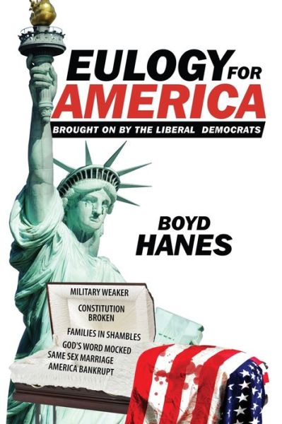 Cover for Boyd Hanes · Eulogy for America : Brought on by the Liberal Democrats (Pocketbok) (2016)