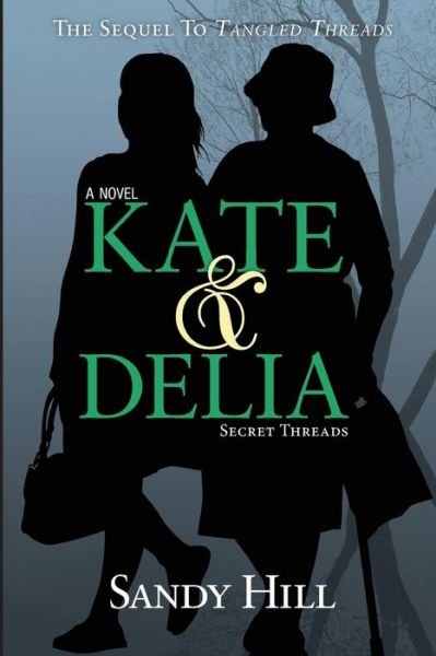 Cover for Sandy Hill · Kate &amp; Delia: Secret Threads (Pocketbok) (2015)