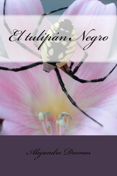 Cover for Alejandro Dumas · El Tulipan Negro (Paperback Book) (2015)