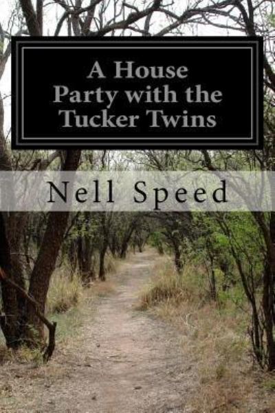 A House Party with the Tucker Twins - Nell Speed - Books - CreateSpace Independent Publishing Platf - 9781518751226 - October 24, 2015