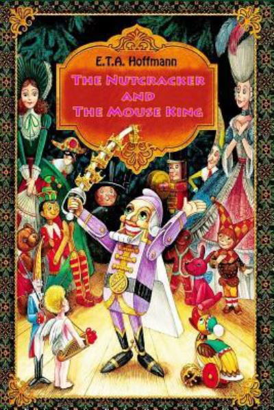 The Nutcracker and The Mouse King - E.T.A. Hoffmann - Books - Createspace Independent Publishing Platf - 9781523982226 - February 10, 2016