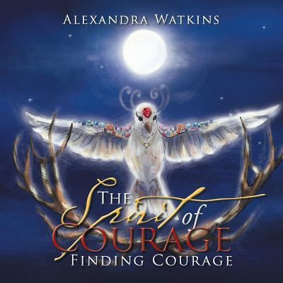 Cover for Alexandra Watkins · The Spirit of Courage (Paperback Book) (2016)